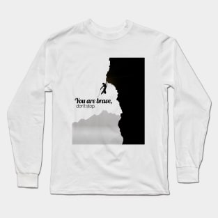 You are Brave Long Sleeve T-Shirt